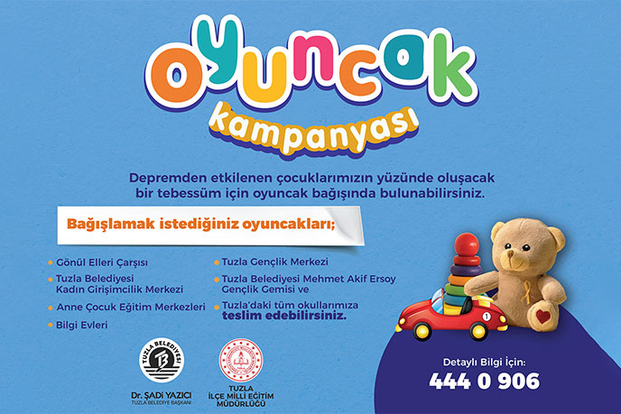 Tuzla Belediyesi ve Tuzla İlçe Milli Eğitim Müdürlüğü, depremden etkilenen çocuklar için oyuncak kampanyası başlattı. 